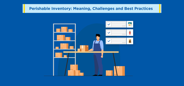 Perishable Inventory: Meaning, Challenges and Best Practices