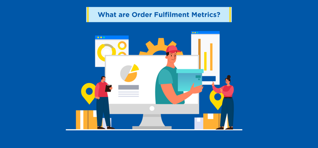 Order Fulfilment Metrics: How to Measure and Optimise