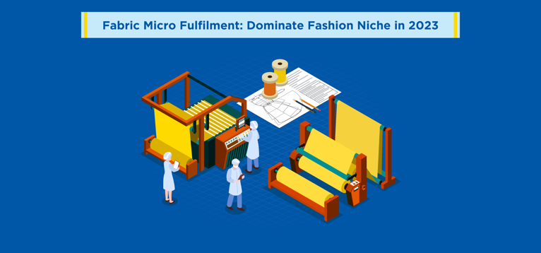 Fabric Micro Fulfilment: Dominate Fashion Niche in 2023