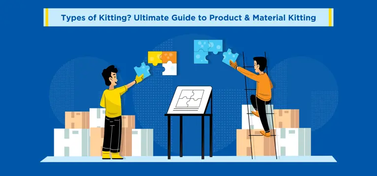 Types of Kitting? Ultimate Guide to Product & Material Kitting