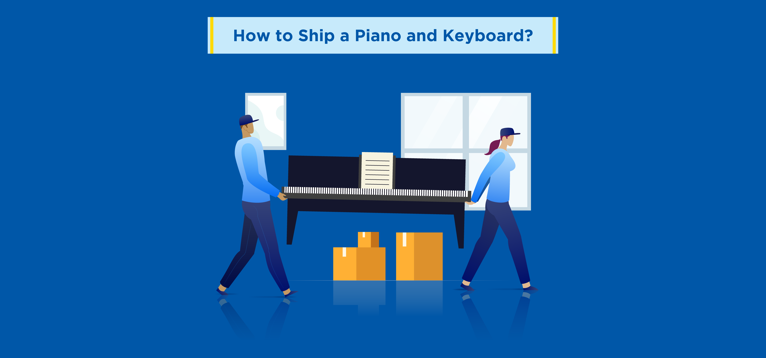 How to Ship a Piano and Keyboard?