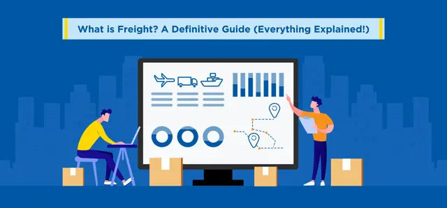 What is Freight? A Definitive Guide (Everything Explained!)
