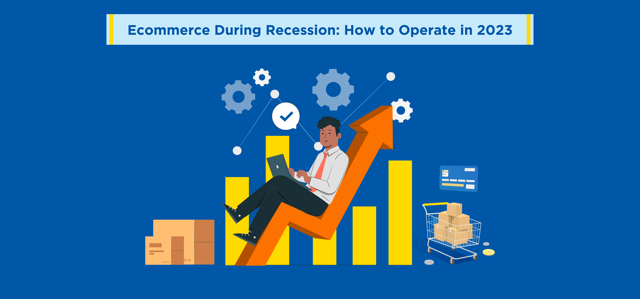 Ecommerce During Recession: How to Operate in 2023
