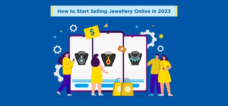 How to Start Selling Jewellery Online in 2023