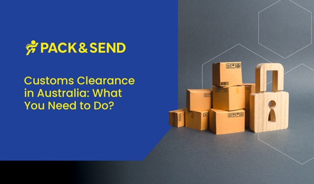 Customs Clearance is Australia: What You Need to Do?