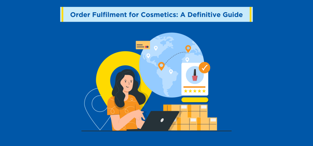 Order Fulfilment for Cosmetics: A Definitive Guide