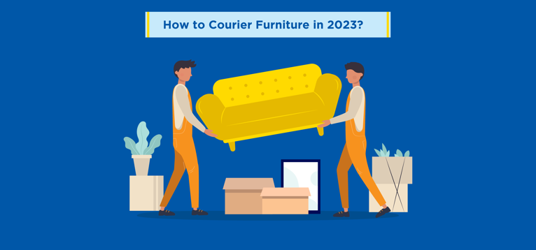 How to Courier Furniture in 2023?