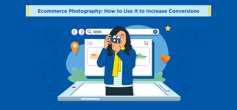 Ecommerce Photography: How to Use It to Increase Conversions