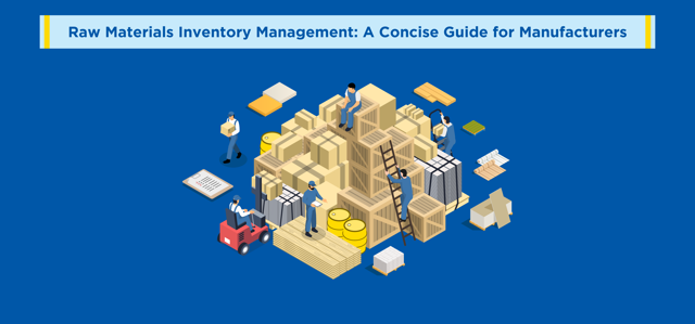 Raw Materials Inventory Management: A Concise Guide for Manufacturers
