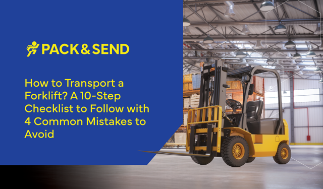 How to Transport a Forklift? A 10-Step Checklist to Follow with 4 Common Mistakes to Avoid