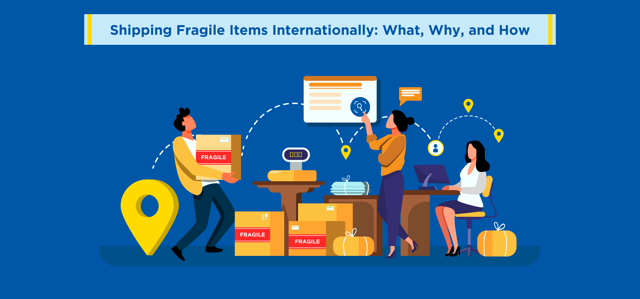 Shipping Fragile Items Internationally: What, Why, and How