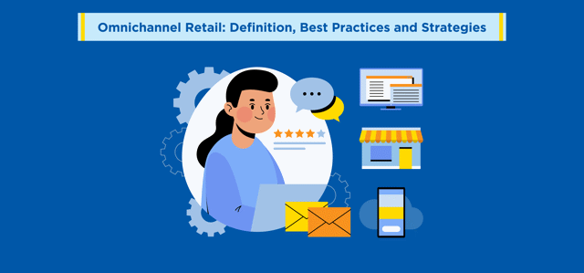 Omnichannel Retail: Definition, Best Practices and Strategies