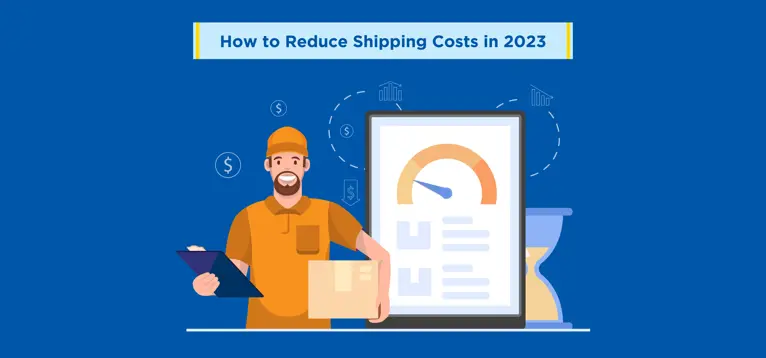 How to Reduce Shipping Costs in 2023