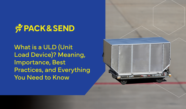 What is a ULD (Unit Load Device)? Meaning, Importance, Best Practices, and Everything You Need to Know