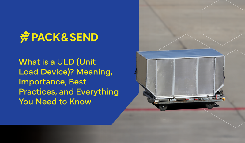 What is a ULD (Unit Load Device)? Meaning, Importance, Best Practices, and Everything You Need to Know