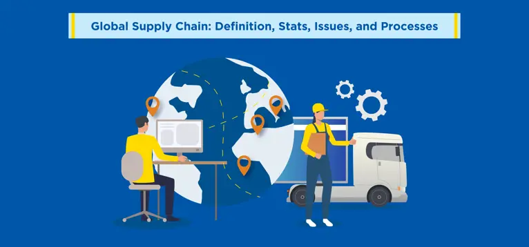 Global Supply Chain: Definition, Stats, Issues, and Processes