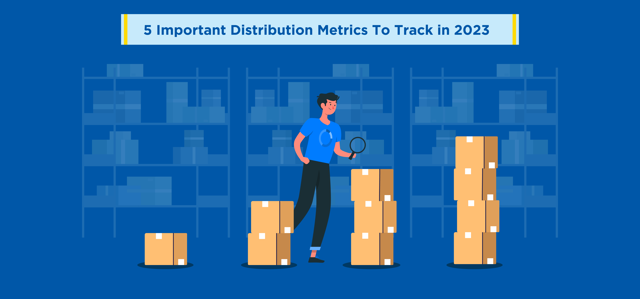 5 Important Distribution Metrics To Track in 2023