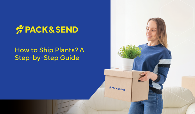 How to Ship Plants? A Step-by-Step Guide