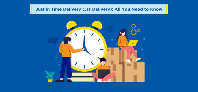 Just in Time Delivery (JIT Delivery): All You Need to Know
