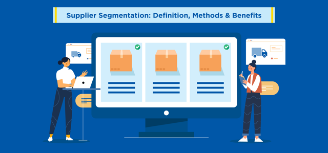 Supplier Segmentation: Definition, Methods & Benefits