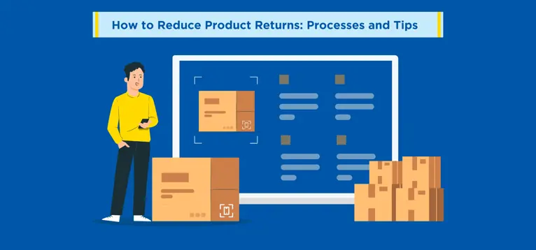 How to Reduce Product Returns: Processes and Tips