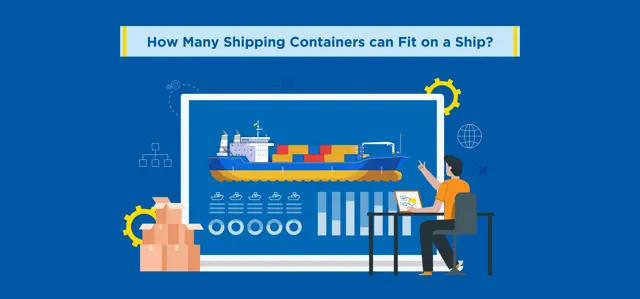 How Many Shipping Containers can Fit on a Ship?