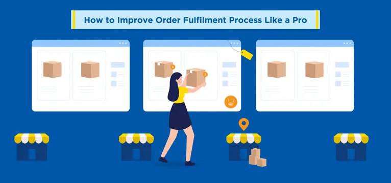 How to Improve Order Fulfilment Process Like a Pro