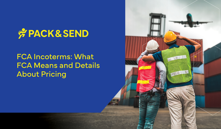 FCA Incoterms: What FCA Means and Pricing?