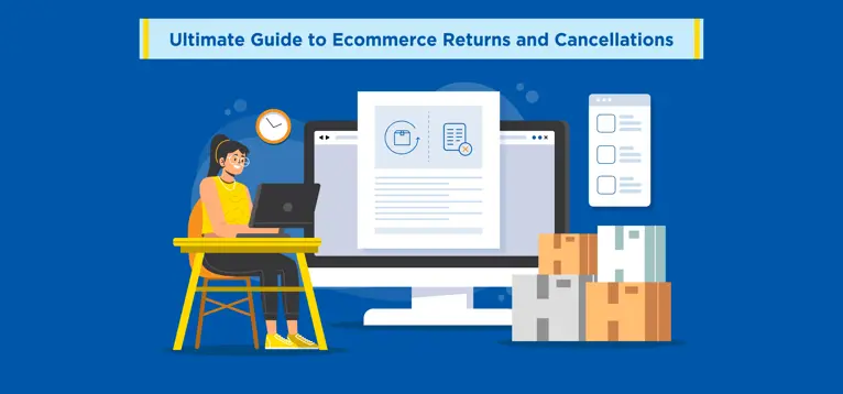 Ultimate Guide to Ecommerce Returns and Cancellations