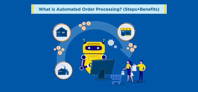 What is Automated Order Processing (Steps+Benefits)