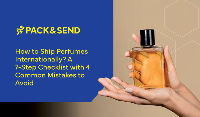 How to Ship Perfumes Internationally? A 7-Step Checklist with 4 Common Mistakes to Avoid