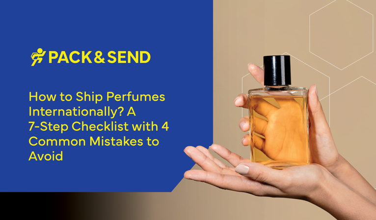 How to Ship Perfumes Internationally? A 7-Step Checklist with 4 Common Mistakes to Avoid