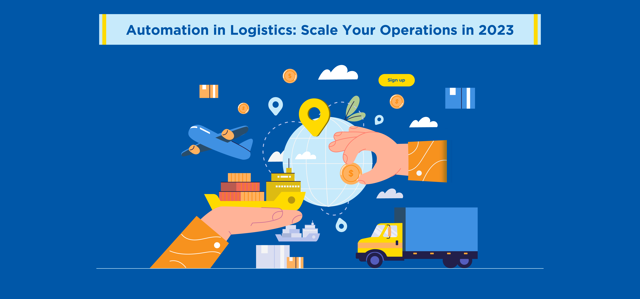 Automation in Logistics: Scale Your Operations in 2023