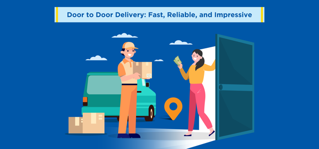 Door to Door Delivery: Fast, Reliable, and Impressive