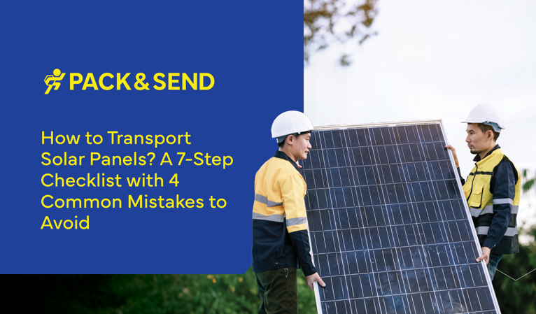 How to Transport Solar Panels? A 7-Step Checklist with 4 Common Mistakes to Avoid