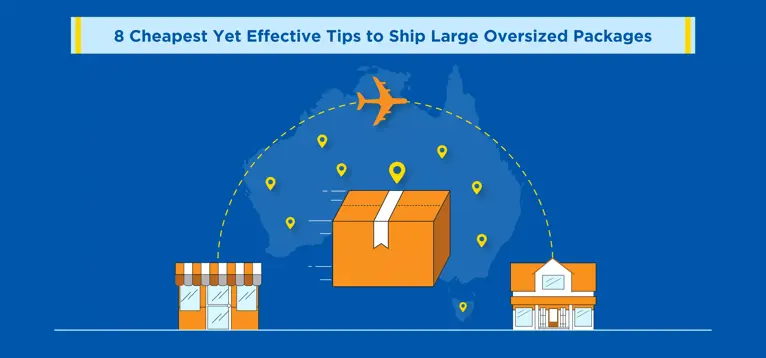 Cheaps Packegs 8 Cheapest Yet Effective Tips to Ship Large Oversized Packages