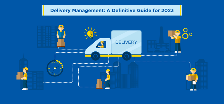 Delivery Management: A Definitive Guide for 2023