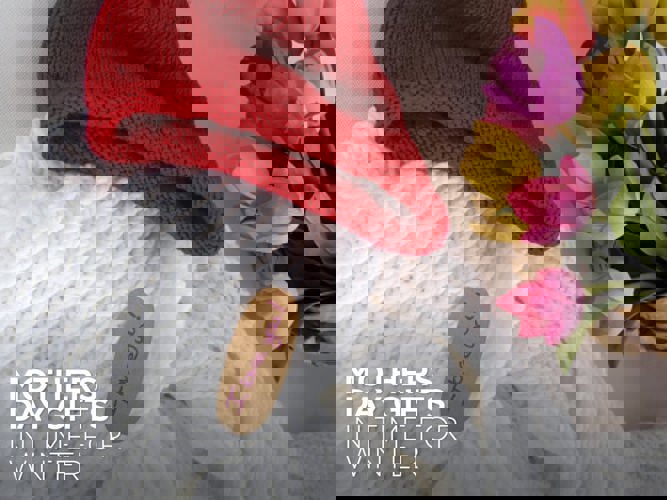 Mother’s Day Gifts in Time for Winter