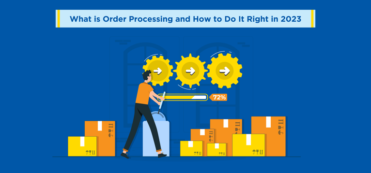 What is Order Processing and How to Do It Right in 2023