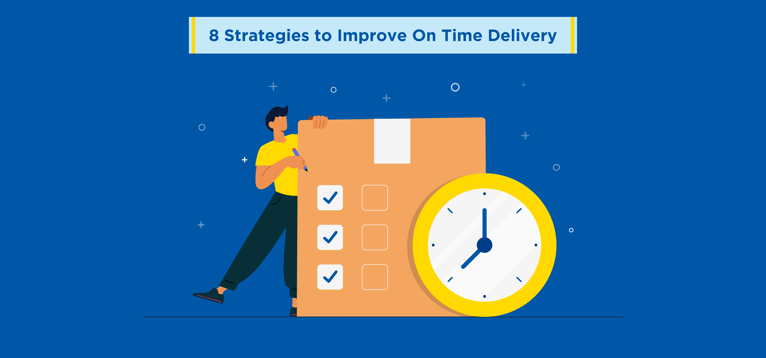 Optimize Delivery Time 8 Strategies to Improve On Time Delivery