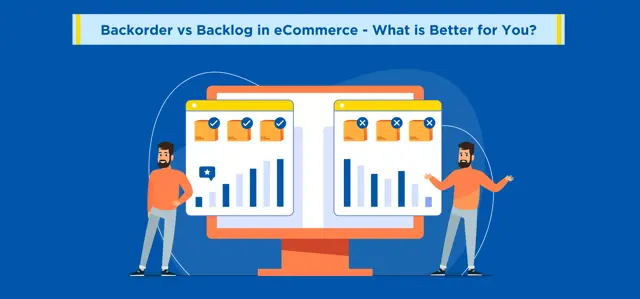 Backorder vs Backlog in eCommerce - What is Better for You?