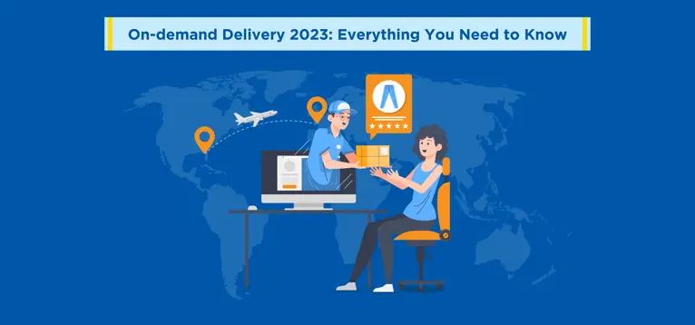 On-demand Delivery 2023: Everything You Need to Know