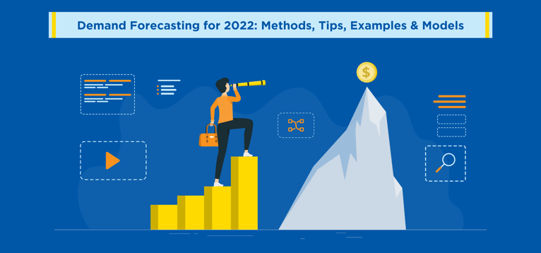 Demand Forecasting for 2022: Methods, Tips, Examples & Models