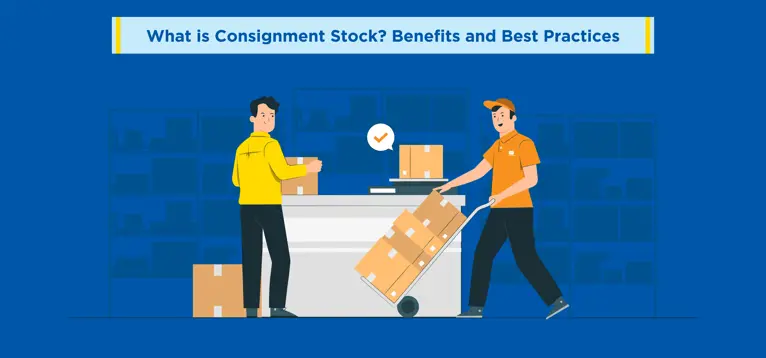 What is Consignment Stock? Benefits and Best Practices