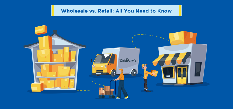 Wholesale vs. Retail: All You Need to Know