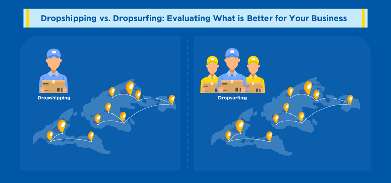 Dropshipping vs. Dropsurfing - Evaluating What is Better for Your Business