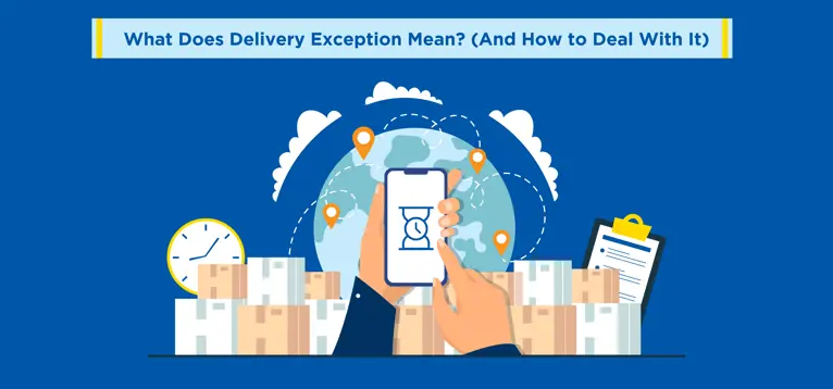 What Does Delivery Exception Mean? (And How to Deal With It)