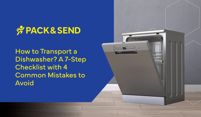 How to Transport a Dishwasher? A 7-Step Checklist with 4 Common Mistakes to Avoid