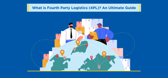 What is Fourth Party Logistics (4PL)? An Ultimate Guide