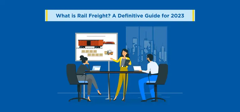 What is Rail Freight? A Definitive Guide for 2023